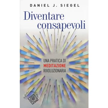 Diventare consapevoli. Una pratica di meditazione rivoluzionaria