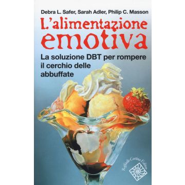 L'alimentazione emotiva. La soluzione DBT per rompere il cerchio delle abbuffate