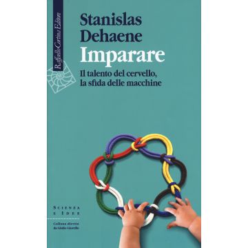 Imparare. Il talento del cervello, la sfida delle macchine