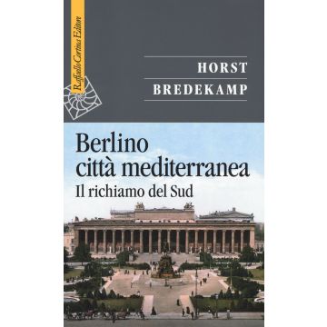 Berlino città mediterranea. Il richiamo del Sud