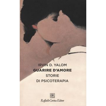 Guarire d'amore. Storie di psicoterapia
