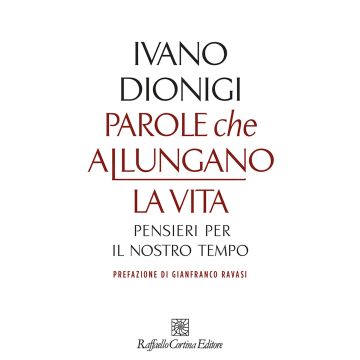 Parole che allungano la vita. Pensieri per il nostro tempo
