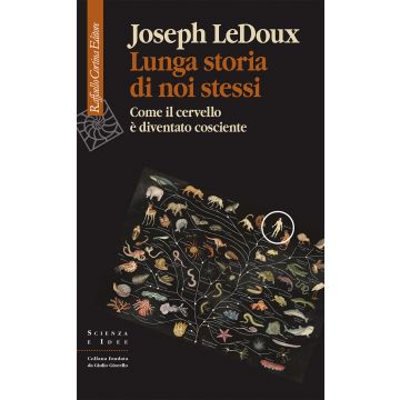 Lunga storia di noi stessi. Come il cervello è diventato cosciente