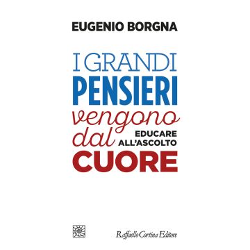 I grandi pensieri vengono dal cuore. Educare all'ascolto