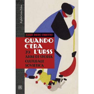 Quando c'era l'URSS. 70 anni di storia culturale sovietica. Nuova ediz.