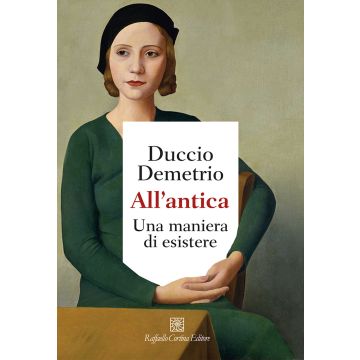All'antica. Una maniera di esistere