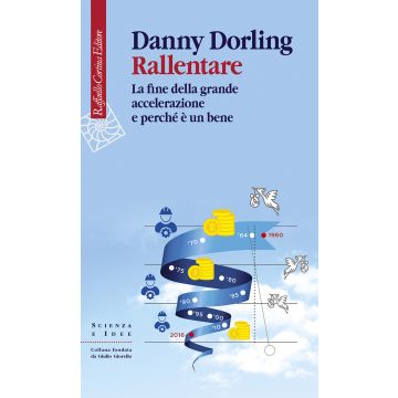 Rallentare. La fine della grande accelerazione e perché è un bene