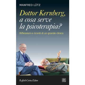 Dottor Kernberg, a cosa serve la psicoterapia? Riflessioni e ricordi di un grande clinico