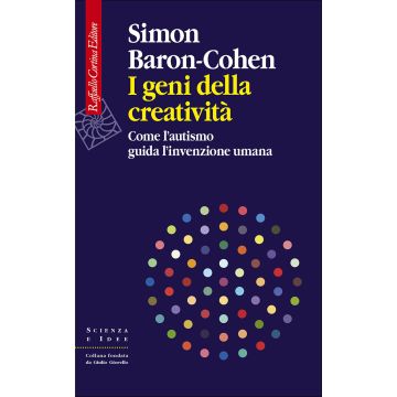 I geni della creatività. Come l'autismo guida l'invenzione umana