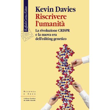 Riscrivere l'umanità. La rivoluzione CRISPR e la nuova era dell'editing genetico