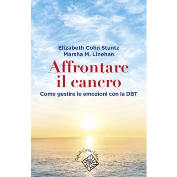 Affrontare il cancro. Governare le emozioni con la DBT