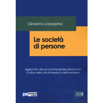 Le società di persone. Aggiornato alla più recente giurisprudenza e al codice della crisi di impresa e dell'insolvenza