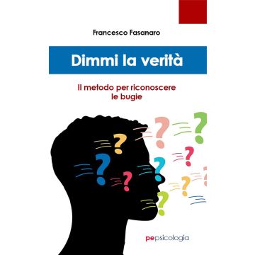 Dimmi la verità. Il metodo per riconoscere le bugie