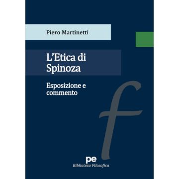 L'Etica di Spinoza. Esposizione e commento