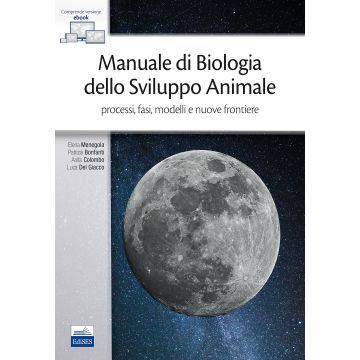 Manuale di biologia dello sviluppo animale. Processi, fasi, modelli e nuove frontiere