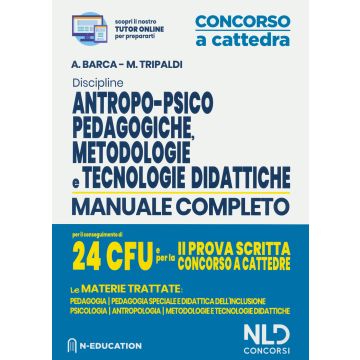 Discipline antropo-psico-pedagogiche, metodologie e tecnologie didattiche. Manuale completo per il conseguimento di 24 CFU e pela 2ª prova scritta concorso a cattedre. Con aggiornamento online
