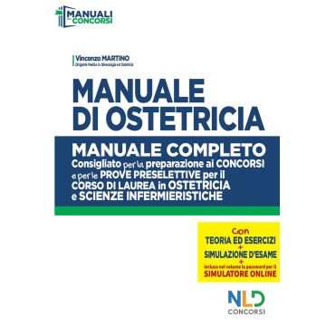 Manuale di Ostetricia. Manuale completo consigliato per la preparazione ai concorsi e per le prove preselettive per il corso di laurea in ostetricia e scienze infermieristiche