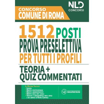 CONCORSO COMUNE DI ROMA 1512 POSTI PROVA PRESELETTIVA TEORIA + QUIZ NLD CONCORSI
