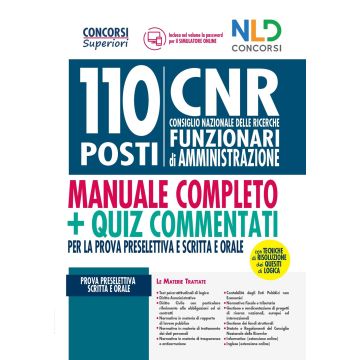 Concorso 110 posti CNR. Consiglio Nazionale delle Ricerche. Funzionari di Amministrazione: Manuale + Quiz commentati per la prova preselettiva scritta e orale