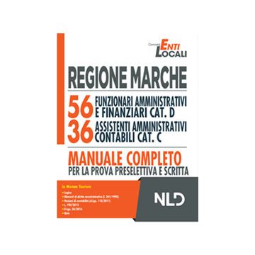 Regione Marche: 56 Funzionari Amministrativi e Finanziari cat. D e 36 Assistenti Amministrativi Contabili cat. C. Manuale completo Teoria + Quiz Regione Marche: 56