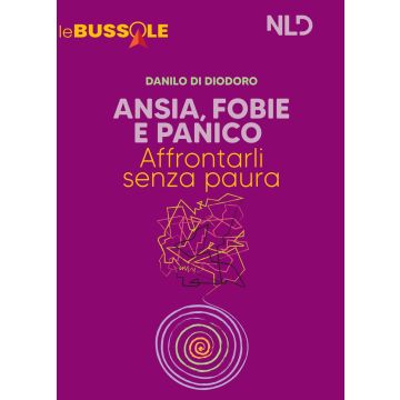 Ansia, fobie e panico: affrontarli senza paure. Nuova ediz.