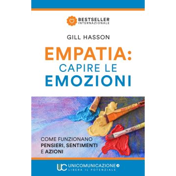 Empatia: capire le emozioni. Come funzionano pensieri, sentimenti e azioni