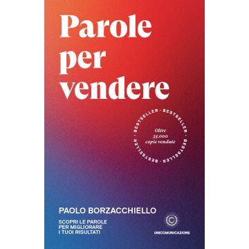 Parole per vendere. Scopri le parole per migliorare i tuoi risultati