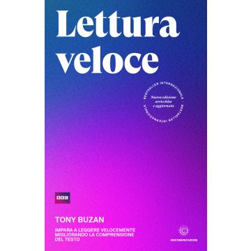 Lettura veloce. Impara a leggere velocemente migliorando la comprensione del testo. Nuova ediz.