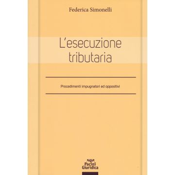 L'esecuzione tributaria. Procedimenti impugnatori ed oppositivi
