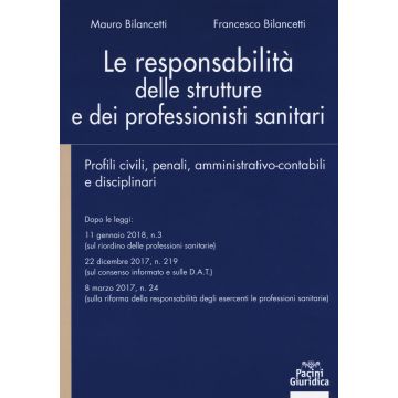 Le responsabilità delle strutture e dei professionisti sanitari. Profili civili, penali, amministrativo-contabili e disciplinari