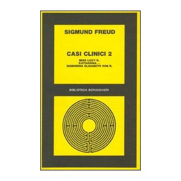 Casi clinici. Vol. 2: Miss Lucy R. Katharina...-Signorina Elisabeth von R.