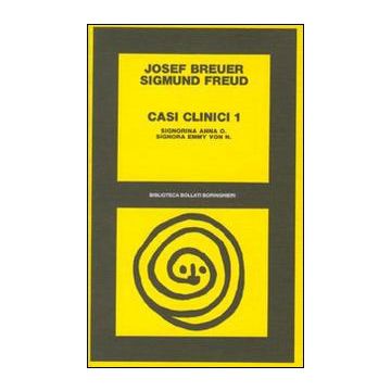 Casi clinici. Vol. 1: Signorina Anna O.-Signorina Emmy von N.