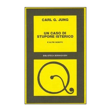 Un caso di stupore isterico e altri scritti
