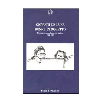 Donne in oggetto. L'antifascismo nella società italiana (1922-1939)