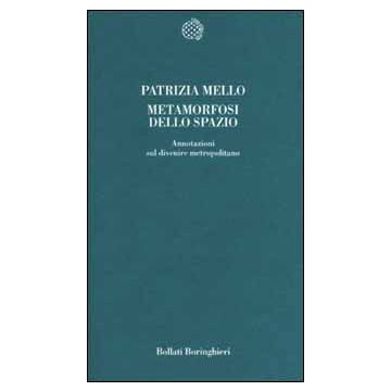 Metamorfosi dello spazio. Annotazioni sul divenire metropolitano