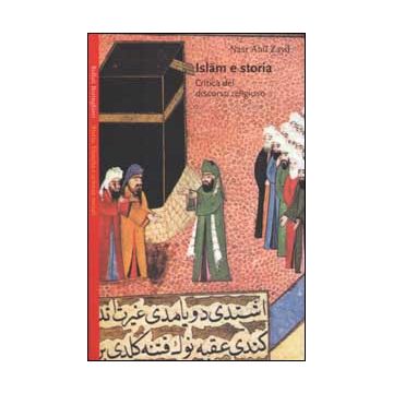 Islam e storia. Critica del discorso religioso