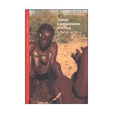 Trance e possessione in Africa. Corpi, mimesi, storia