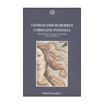 L'immagine insepolta. Aby Warburg, la memoria dei fantasmi e la storia dell'arte