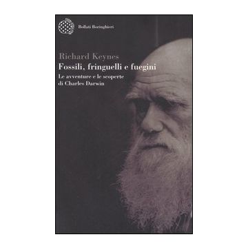 Fossili, fringuelli e fuegini. Le avventure e le scoperte di Charles Darwin