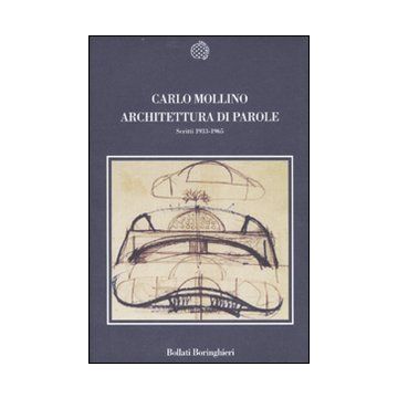 Architettura di parole. Scritti 1933-1965. Ediz. illustrata