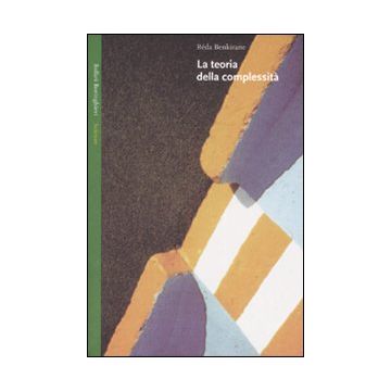 La teoria della complessità (Benkirane Réda; Gusman A. - Bollati Boringhieri)