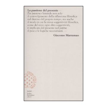 La passione del presente. Breve lessico della modernità-mondo