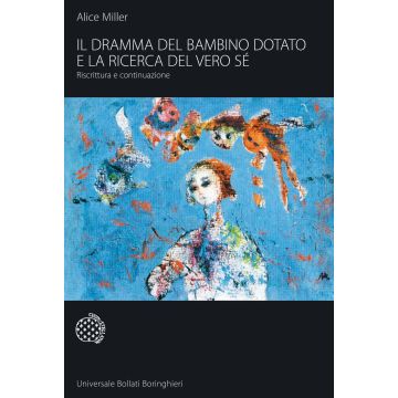 Il dramma del bambino dotato e la ricerca del vero sé. Riscrittura e continuazione