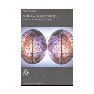Formicai, imperi, cervelli. Introduzione alla scienza della complessità