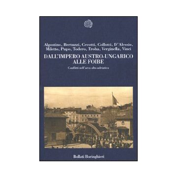 Dall'impero austro-ungarico alle foibe. Conflitti nell'area alto-adriatica