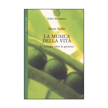 La musica della vita. La biologia oltre la genetica
