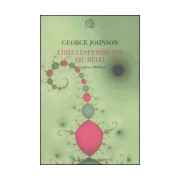 I dieci esperimenti più belli. Da Galileo a Millikan