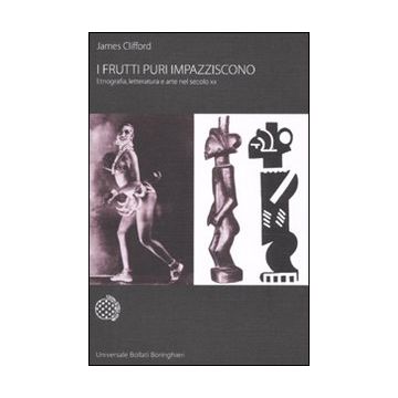 I frutti puri impazziscono. Etnografia, letteratura e arte nel secolo XX