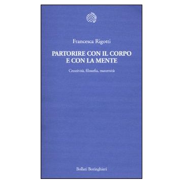 Partorire con il corpo e con la mente. Creatività, filosofia, maternità