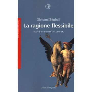 La ragione flessibile. Modi d'essere e stili di pensiero